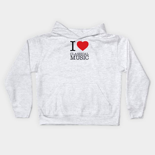 I LOVE CLASSICAL MUSIC Kids Hoodie by eyesblau